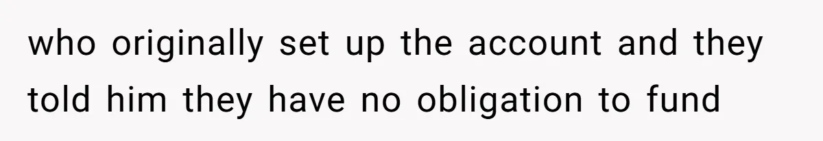 Teen Refuses To Split Her Dead Sister’s College Fund With Stepmom’s Daughter, And Her Dad Loses It who originally set up the account and they told him they have no obligation to fund