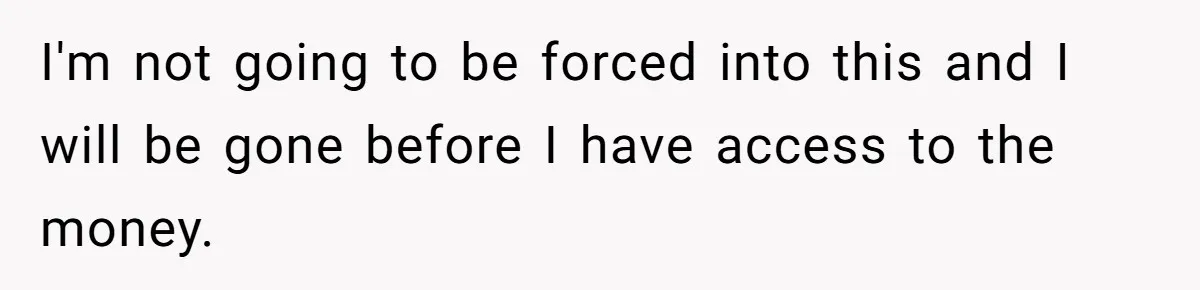 Teen Refuses To Split Her Dead Sister’s College Fund With Stepmom’s Daughter, And Her Dad Loses It I'm not going to be forced into this and I will be gone before I have access to the money.