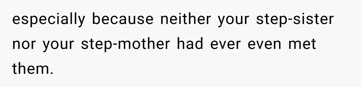 Teen Refuses To Split Her Dead Sister’s College Fund With Stepmom’s Daughter, And Her Dad Loses It especially because neither your step-sister nor your step-mother had ever even met them.