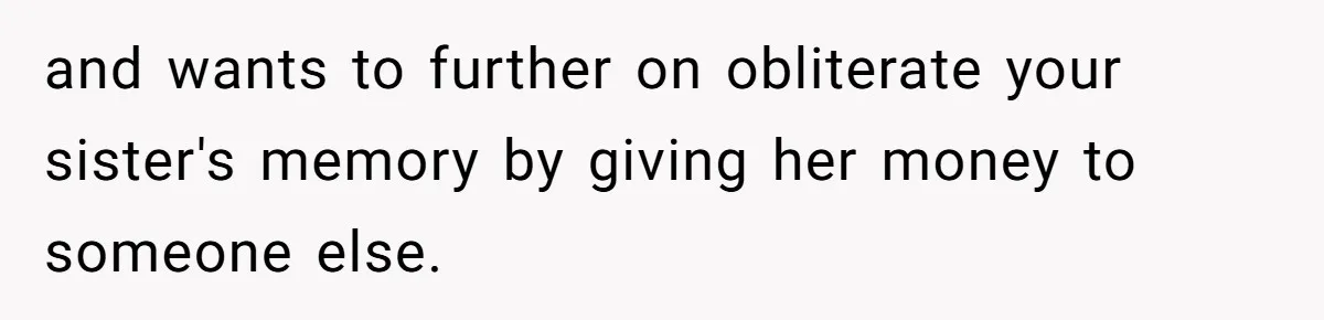 Teen Refuses To Split Her Dead Sister’s College Fund With Stepmom’s Daughter, And Her Dad Loses It and wants to further on obliterate your sister's memory by giving her money to someone else.