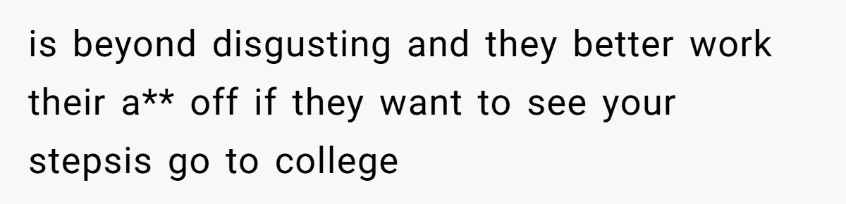 Teen Refuses To Split Her Dead Sister’s College Fund With Stepmom’s Daughter, And Her Dad Loses It is beyond disgusting and they better work their a** off if they want to see your stepsis go to college