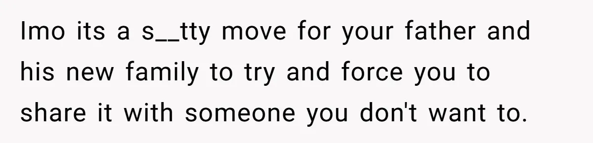 Teen Refuses To Split Her Dead Sister’s College Fund With Stepmom’s Daughter, And Her Dad Loses It Imo its a s__tty move for your father and his new family to try and force you to share it with someone you don't want to.