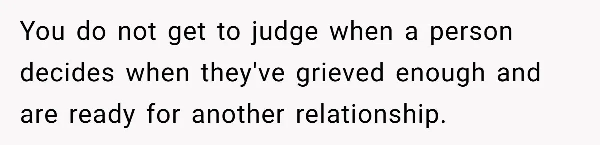 Teen Refuses To Split Her Dead Sister’s College Fund With Stepmom’s Daughter, And Her Dad Loses It You do not get to judge when a person decides when they've grieved enough and are ready for another relationship.