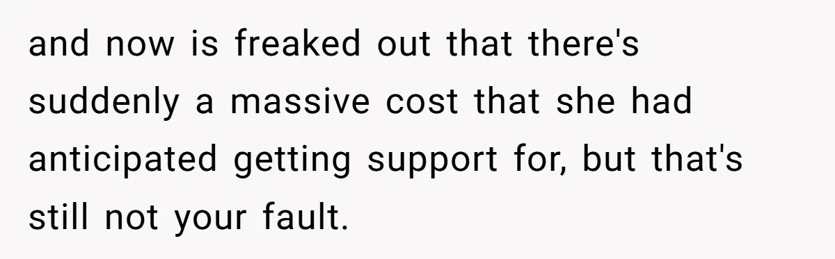 Teen Refuses To Split Her Dead Sister’s College Fund With Stepmom’s Daughter, And Her Dad Loses It and now is freaked out that there's suddenly a massive cost that she had anticipated getting support for, but that's still not your fault.
