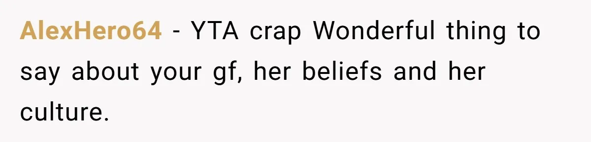 AlexHero64 − YTA crap Wonderful thing to say about your gf, her beliefs and her culture.