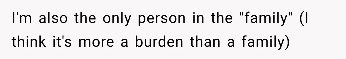 Teen Picked One Birthday Restaurant For Herself, Her Stepfamily Lost It Because Her Stepsiblings Couldn't Eat At I'm also the only person in the "family" (I think it's more a burden than a family)