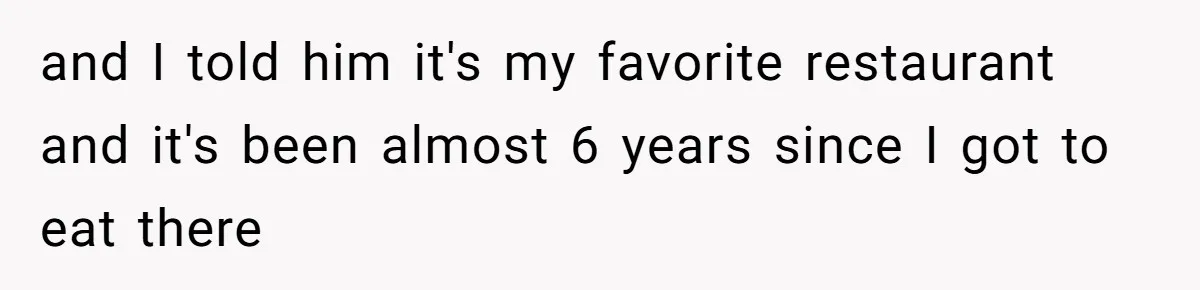 Teen Picked One Birthday Restaurant For Herself, Her Stepfamily Lost It Because Her Stepsiblings Couldn't Eat At and I told him it's my favorite restaurant and it's been almost 6 years since I got to eat there