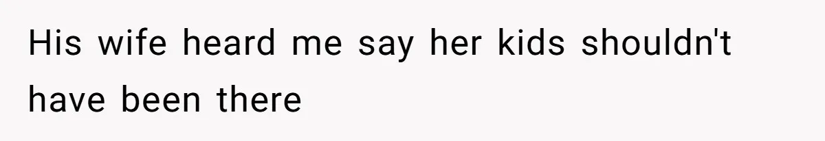 Teen Picked One Birthday Restaurant For Herself, Her Stepfamily Lost It Because Her Stepsiblings Couldn't Eat At His wife heard me say her kids shouldn't have been there
