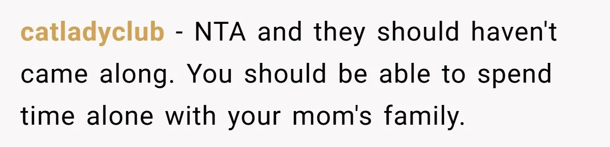Teen Picked One Birthday Restaurant For Herself, Her Stepfamily Lost It Because Her Stepsiblings Couldn't Eat At catladyclub − NTA and they should haven't came along. You should be able to spend time alone with your mom's family.