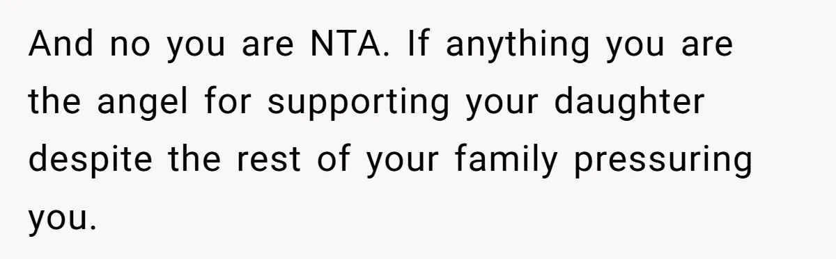 Mom Chooses Between Loyal Daughter And Furious Extended Family Over Secret Relationship And no you are NTA. If anything you are the angel for supporting your daughter despite the rest of your family pressuring you.