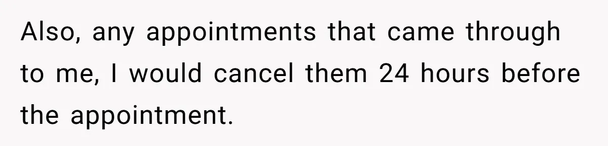 Number Sent Out For Pranks, Man Ends Spam Calls With A Confusing And Disturbing Reply Also, any appointments that came through to me, I would cancel them 24 hours before the appointment.