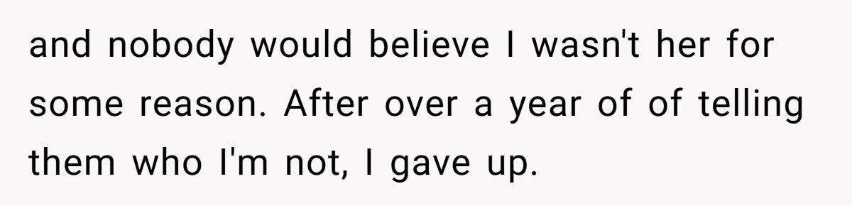 Number Sent Out For Pranks, Man Ends Spam Calls With A Confusing And Disturbing Reply and nobody would believe I wasn't her for some reason. After over a year of of telling them who I'm not, I gave up.