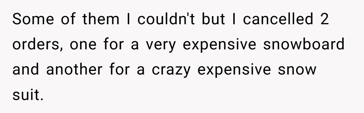 Number Sent Out For Pranks, Man Ends Spam Calls With A Confusing And Disturbing Reply Some of them I couldn't but I cancelled 2 orders, one for a very expensive snowboard and another for a crazy expensive snow suit.