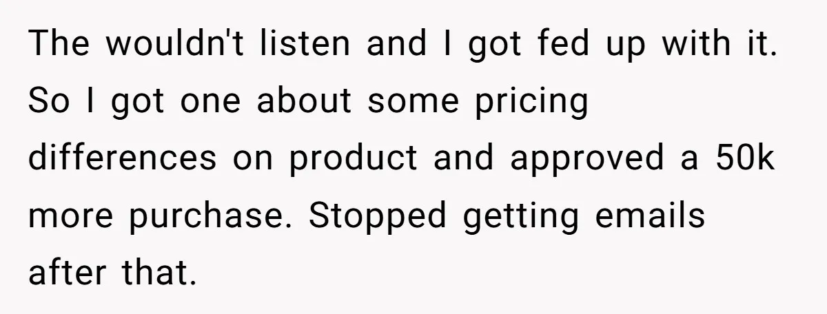 Number Sent Out For Pranks, Man Ends Spam Calls With A Confusing And Disturbing Reply The wouldn't listen and I got fed up with it. So I got one about some pricing differences on product and approved a 50k more purchase. Stopped getting emails after...