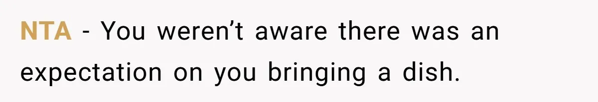 NTA - You weren’t aware there was an expectation on you bringing a dish.