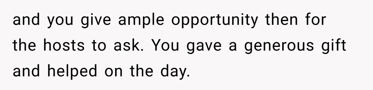 and you give ample opportunity then for the hosts to ask. You gave a generous gift and helped on the day.