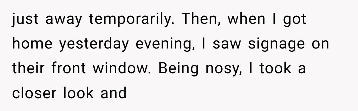 just away temporarily. Then, when I got home yesterday evening, I saw signage on their front window. Being nosy, I took a closer look and