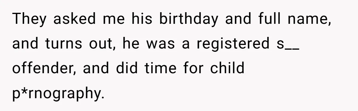 Man Makes A Cruel Comment About A Miscarriage, Woman Exposes His Past To His New Wife They asked me his birthday and full name, and turns out, he was a registered s__ offender, and did time for child p*rnography.