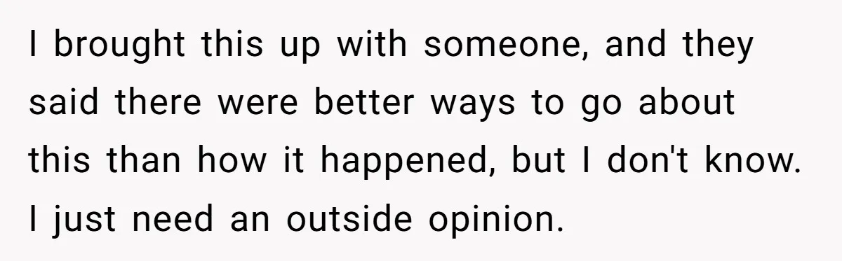 Man Makes A Cruel Comment About A Miscarriage, Woman Exposes His Past To His New Wife I brought this up with someone, and they said there were better ways to go about this than how it happened, but I don't know. I just need an outside...