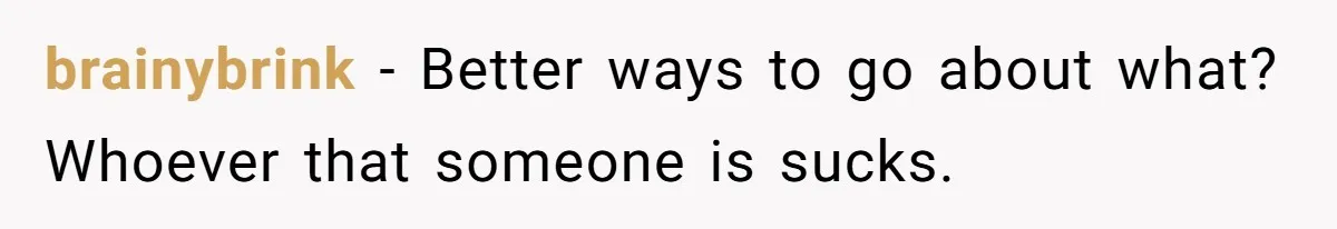 Man Makes A Cruel Comment About A Miscarriage, Woman Exposes His Past To His New Wife brainybrink − Better ways to go about what? Whoever that someone is sucks.
