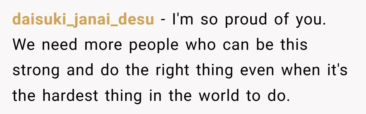 Finding the Courage to Tell the Truth When Your Family Expects You to Lie daisuki_janai_desu − I'm so proud of you. We need more people who can be this strong and do the right thing even when it's the hardest thing in the world...