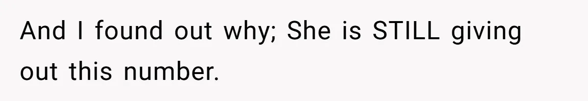 And I found out why; She is STILL giving out this number.