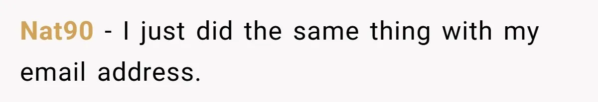 Nat90 − I just did the same thing with my email address.