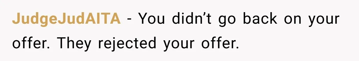 JudgeJudAITA − You didn’t go back on your offer. They rejected your offer.