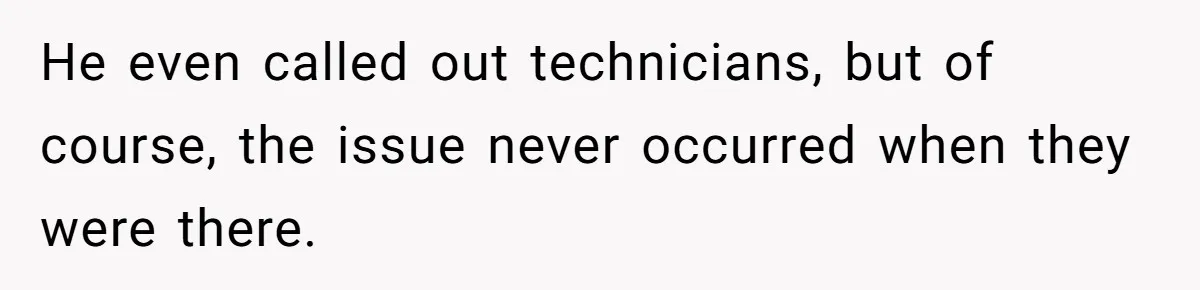 Annoying Neighbor Harassed Him Over Property Lines, So He Keeps His Neighbor Too Busy To Harass Him He even called out technicians, but of course, the issue never occurred when they were there.