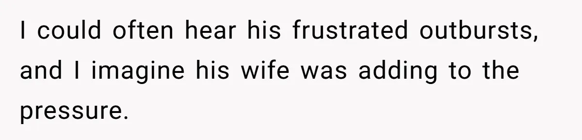 Annoying Neighbor Harassed Him Over Property Lines, So He Keeps His Neighbor Too Busy To Harass Him I could often hear his frustrated outbursts, and I imagine his wife was adding to the pressure.