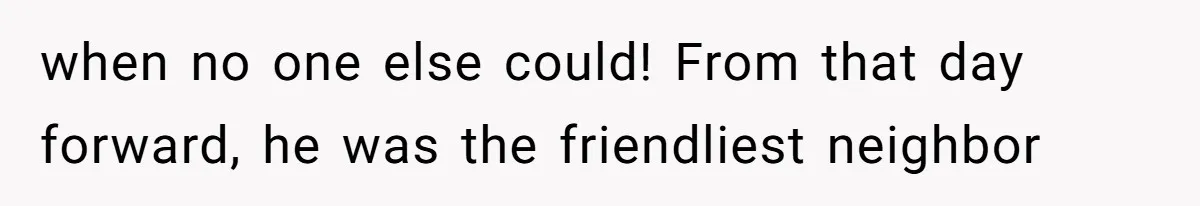 Annoying Neighbor Harassed Him Over Property Lines, So He Keeps His Neighbor Too Busy To Harass Him when no one else could! From that day forward, he was the friendliest neighbor