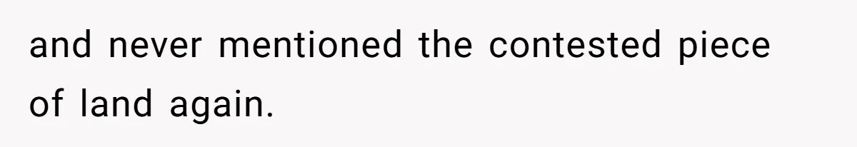 Annoying Neighbor Harassed Him Over Property Lines, So He Keeps His Neighbor Too Busy To Harass Him and never mentioned the contested piece of land again.