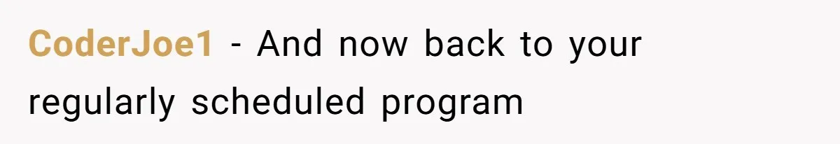 Annoying Neighbor Harassed Him Over Property Lines, So He Keeps His Neighbor Too Busy To Harass Him CoderJoe1 − And now back to your regularly scheduled program