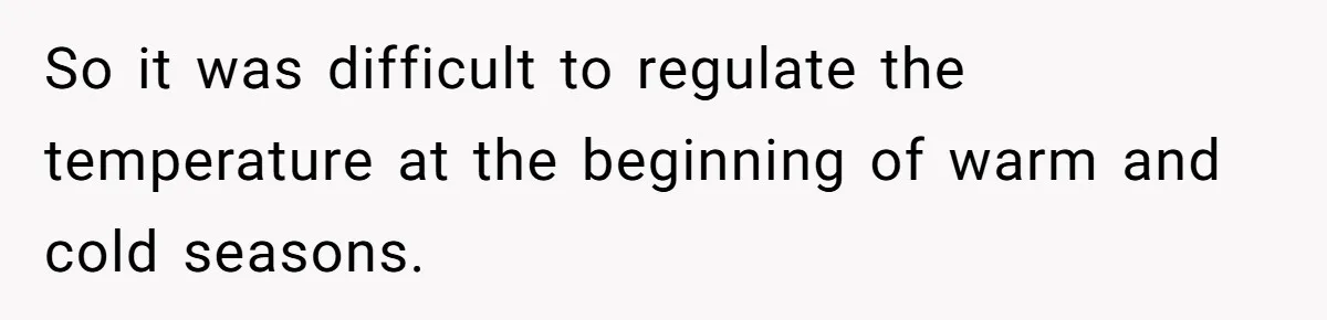 Annoying Neighbor Harassed Him Over Property Lines, So He Keeps His Neighbor Too Busy To Harass Him So it was difficult to regulate the temperature at the beginning of warm and cold seasons.