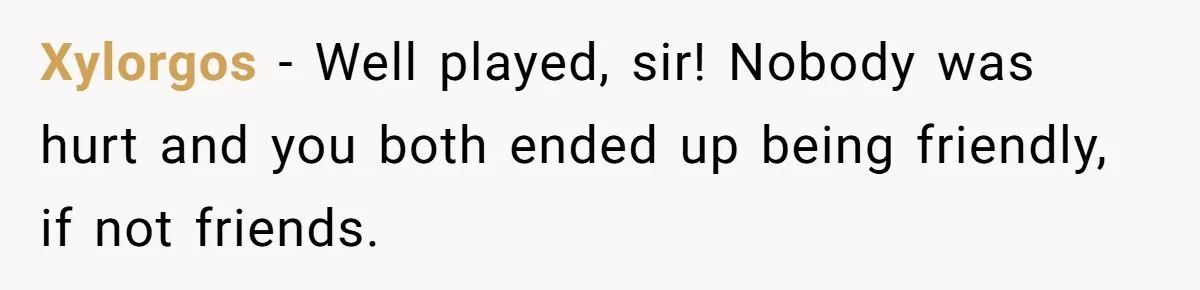 Annoying Neighbor Harassed Him Over Property Lines, So He Keeps His Neighbor Too Busy To Harass Him Xylorgos − Well played, sir! Nobody was hurt and you both ended up being friendly, if not friends.
