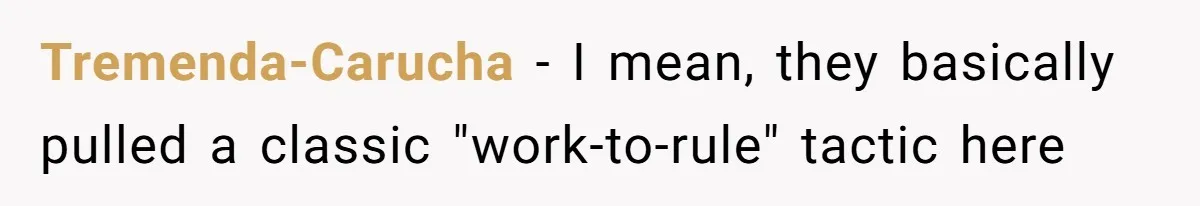 Tremenda-Carucha − I mean, they basically pulled a classic "work-to-rule" tactic here