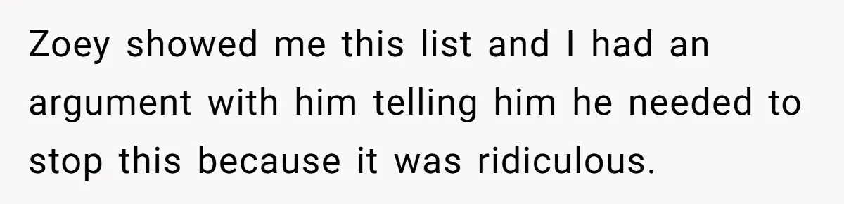 Zoey showed me this list and I had an argument with him telling him he needed to stop this because it was ridiculous.