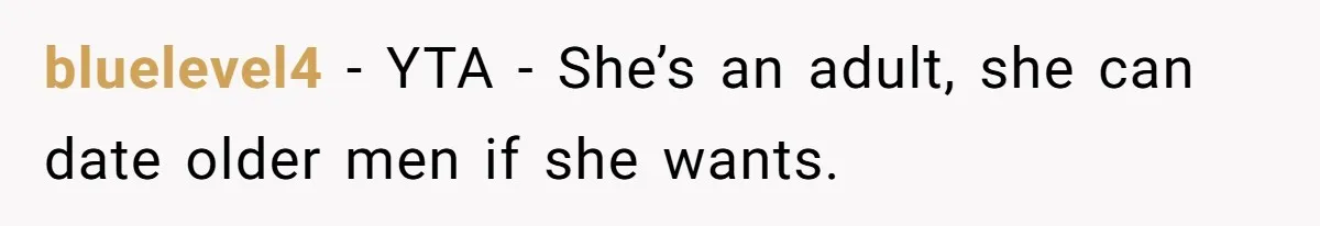 bluelevel4 − YTA - She’s an adult, she can date older men if she wants.