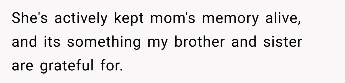 Teen Skips Grandparents' Lavish Birthday Dinner Because They Exclude One Important Loving Person She's actively kept mom's memory alive, and its something my brother and sister are grateful for.