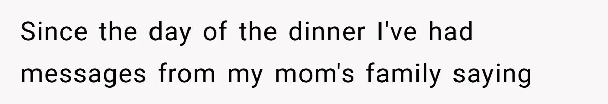 Teen Skips Grandparents' Lavish Birthday Dinner Because They Exclude One Important Loving Person Since the day of the dinner I've had messages from my mom's family saying