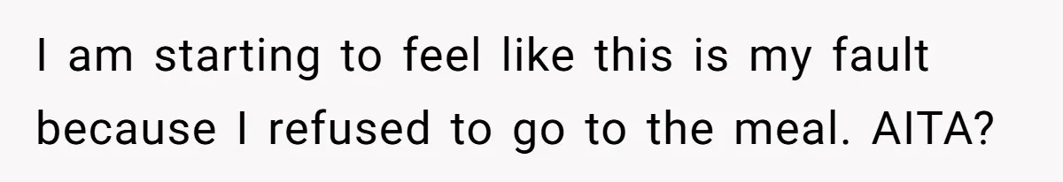 Teen Skips Grandparents' Lavish Birthday Dinner Because They Exclude One Important Loving Person I am starting to feel like this is my fault because I refused to go to the meal. AITA?