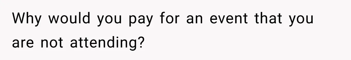 Why would you pay for an event that you are not attending?
