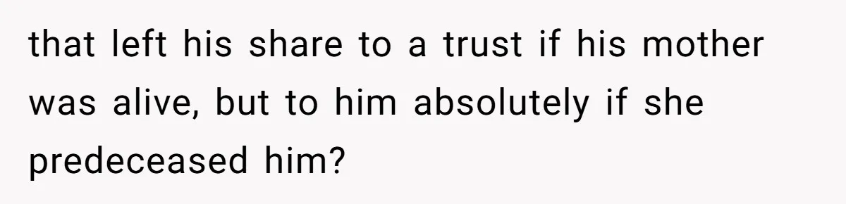 that left his share to a trust if his mother was alive, but to him absolutely if she predeceased him?