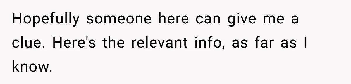 Hopefully someone here can give me a clue. Here's the relevant info, as far as I know.