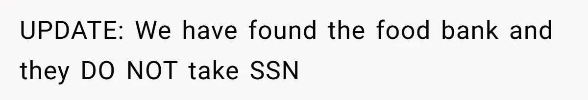 UPDATE: We have found the food bank and they DO NOT take SSN