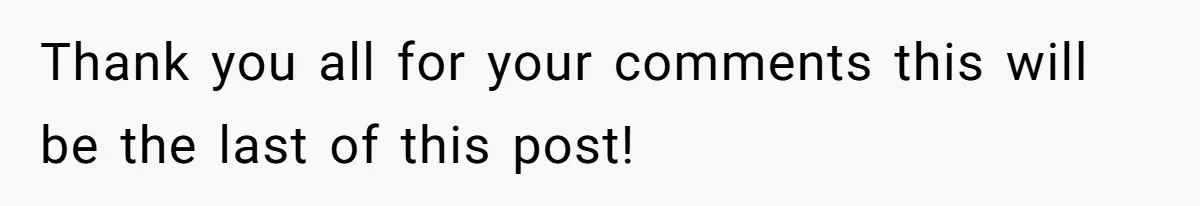 Thank you all for your comments this will be the last of this post!