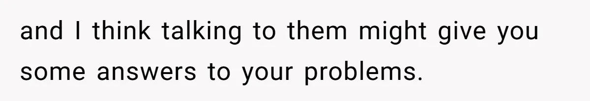 and I think talking to them might give you some answers to your problems.