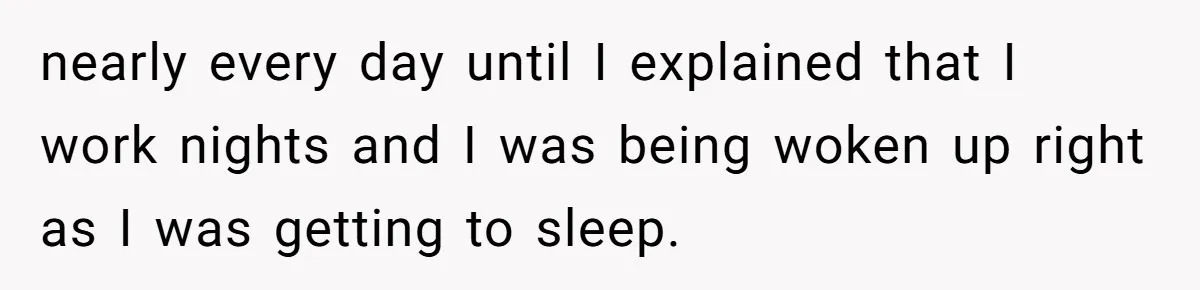 nearly every day until I explained that I work nights and I was being woken up right as I was getting to sleep.