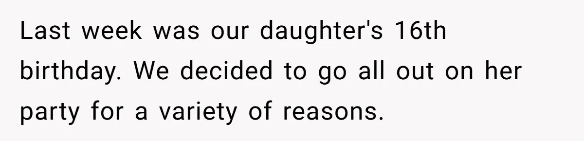 Last week was our daughter's 16th birthday. We decided to go all out on her party for a variety of reasons.