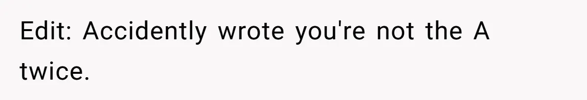 Edit: Accidently wrote you're not the A twice.